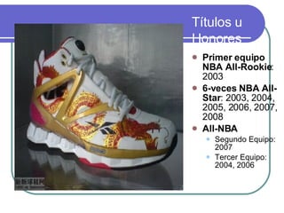 Títulos u Honores   Primer equipo NBA All-Rookie : 2003  6-veces NBA All-Star : 2003, 2004, 2005, 2006, 2007, 2008  All-NBA   Segundo Equipo: 2007  Tercer Equipo: 2004, 2006  