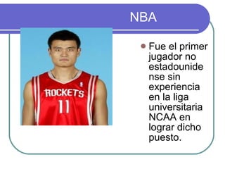 NBA Fue el primer jugador no estadounidense sin experiencia en la liga universitaria NCAA en lograr dicho puesto.  