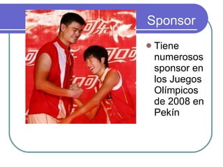 Sponsor Tiene numerosos sponsor en los Juegos Olímpicos de 2008 en Pekín  