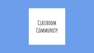 Classroom
Community