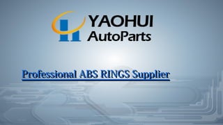 ProfessionalProfessional ABS RINGSABS RINGS SupplierSupplier
 
