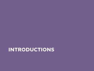 INTRODUCTIONS
 