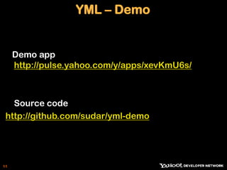 YML: Yummy Language To Get You Started<br />Enables you to get cool features fast<br /><yml:a view=”Full” params=”prefs.ph...