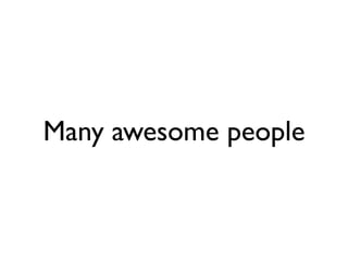 Many awesome people
 