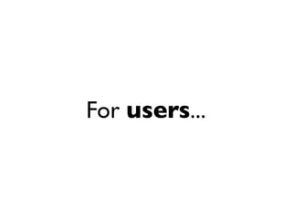 For users...
 