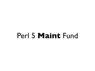 Perl 5 Maint Fund
 