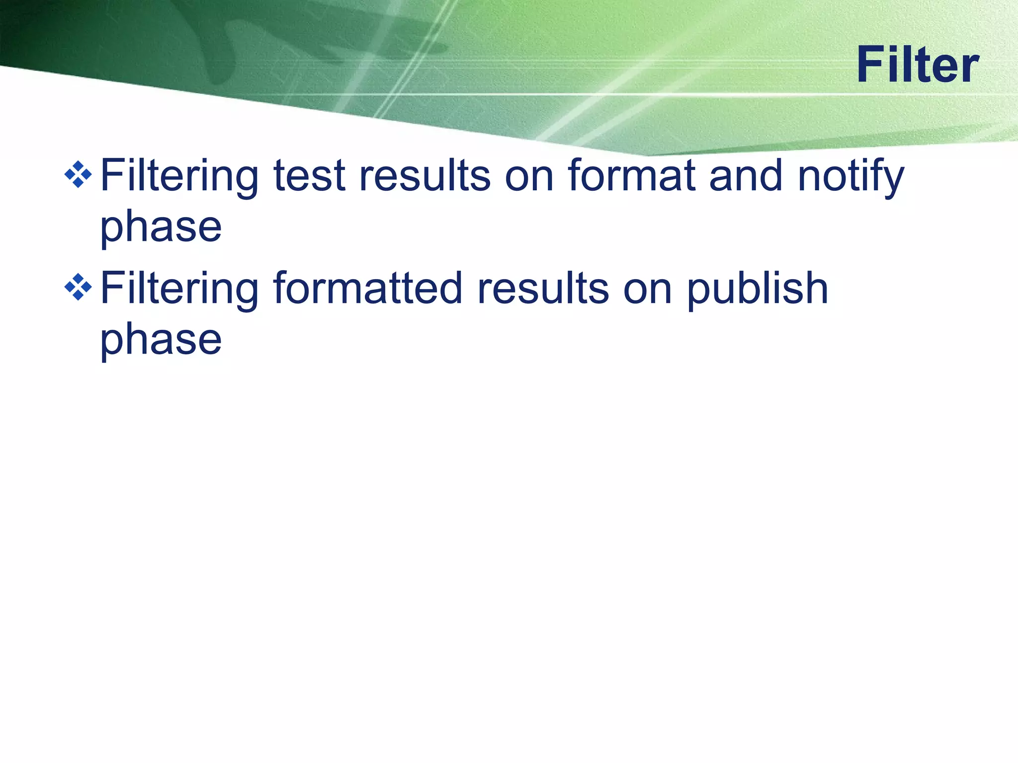 Filter Filtering test results on format and notify phase Filtering formatted results on publish phase 