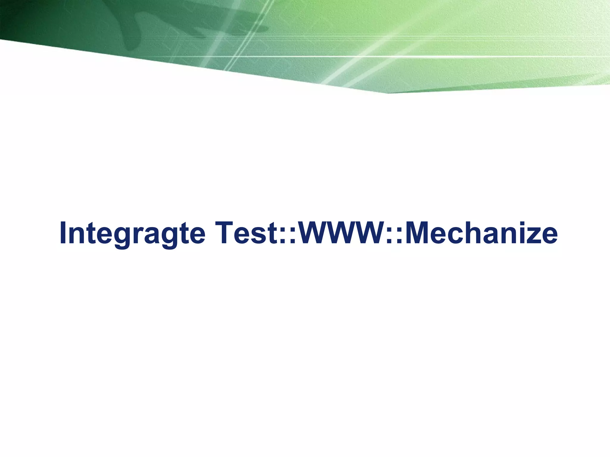 Integragte Test::WWW::Mechanize 