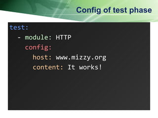 Config of test phase test: -  module:  HTTP config: host:   www.mizzy.org content:   It works! 