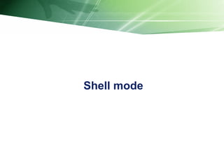 Shell mode 