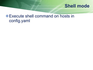 Shell mode Execute shell command on hosts in config.yaml 