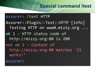 Special command !test assurer>   !test  HTTP Assurer::Plugin::Test::HTTP [info] Testing HTTP on www0.mizzy.org ...  ok 1 - HTTP status code of http://mizzy.org:80 is 200 not ok 2 &ndash; Content of http://mizzy.org:80 matches 'It works!&lsquo; assurer>   