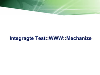 Integragte Test::WWW::Mechanize 