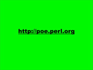 http://poe.perl.org
 