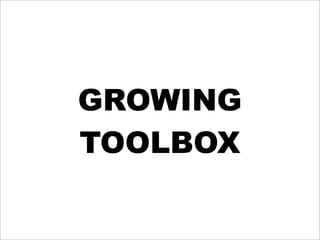 GROWING
TOOLBOX
 
