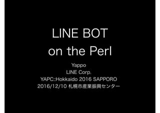LINE BOT on the Perl (YAPC::Hokkaido ver.)