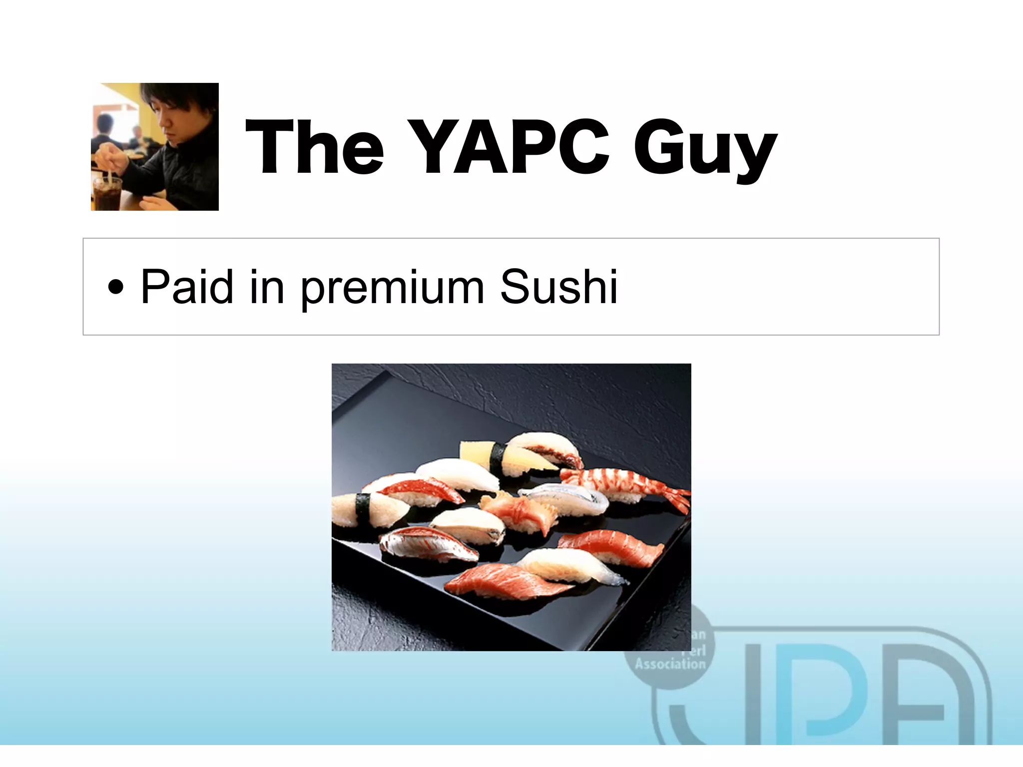 • Paid in premium Sushi
 