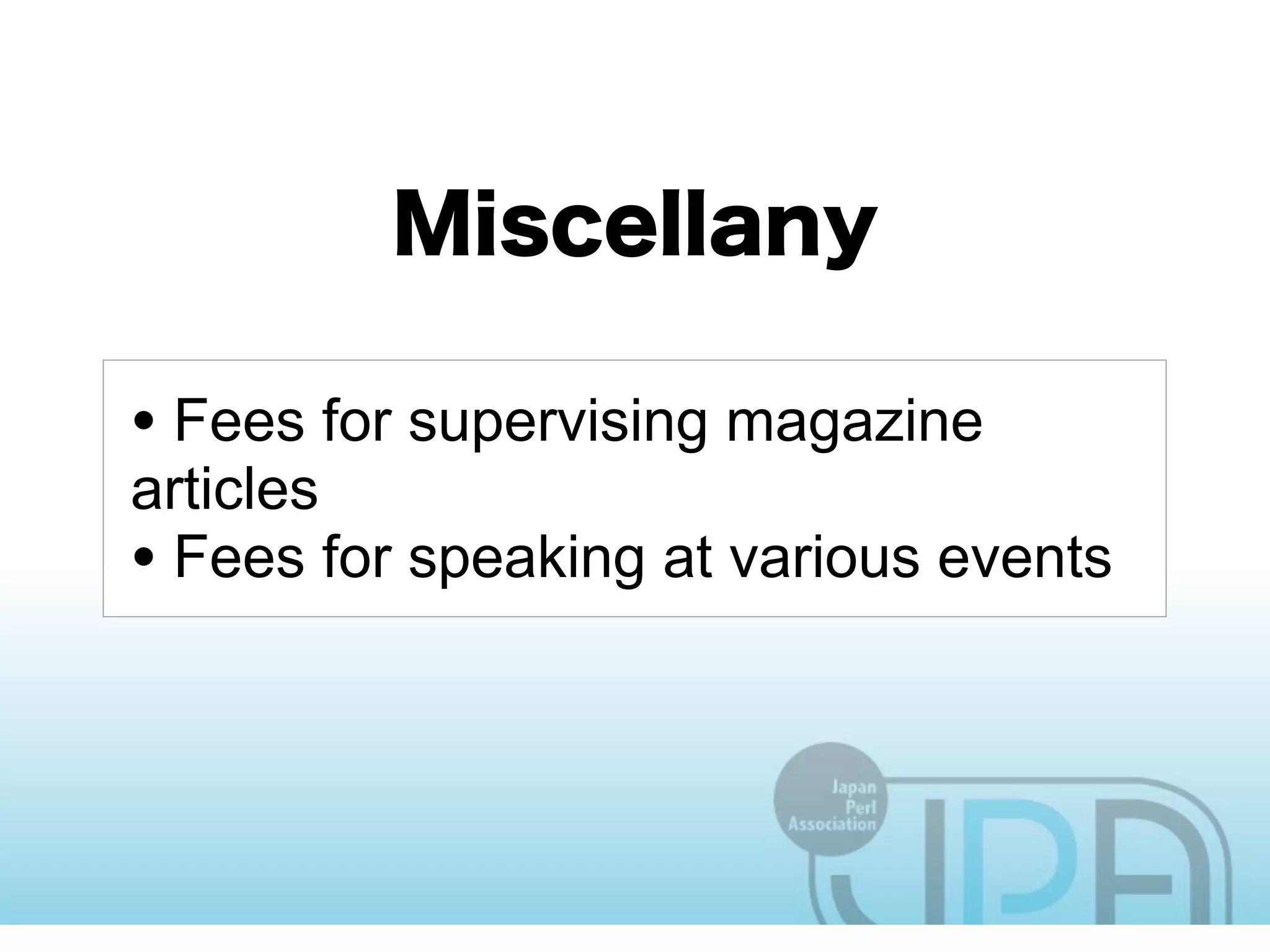• Fees for supervising magazine
articles
• Fees for speaking at various events
 