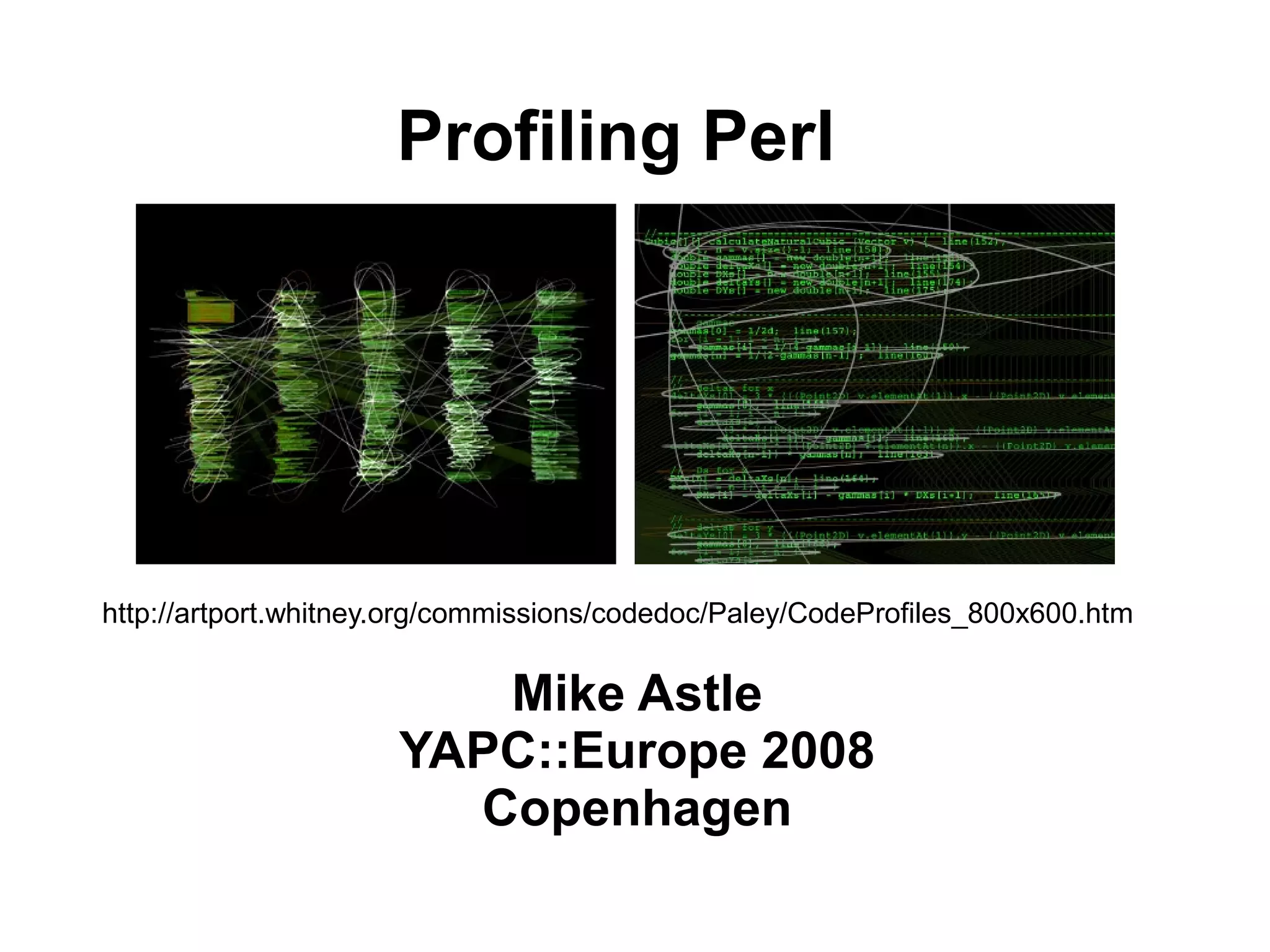 YAPC::Europe 2008 - Mike Astle - Profiling