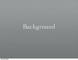 Background
13年9月20日金曜日
 