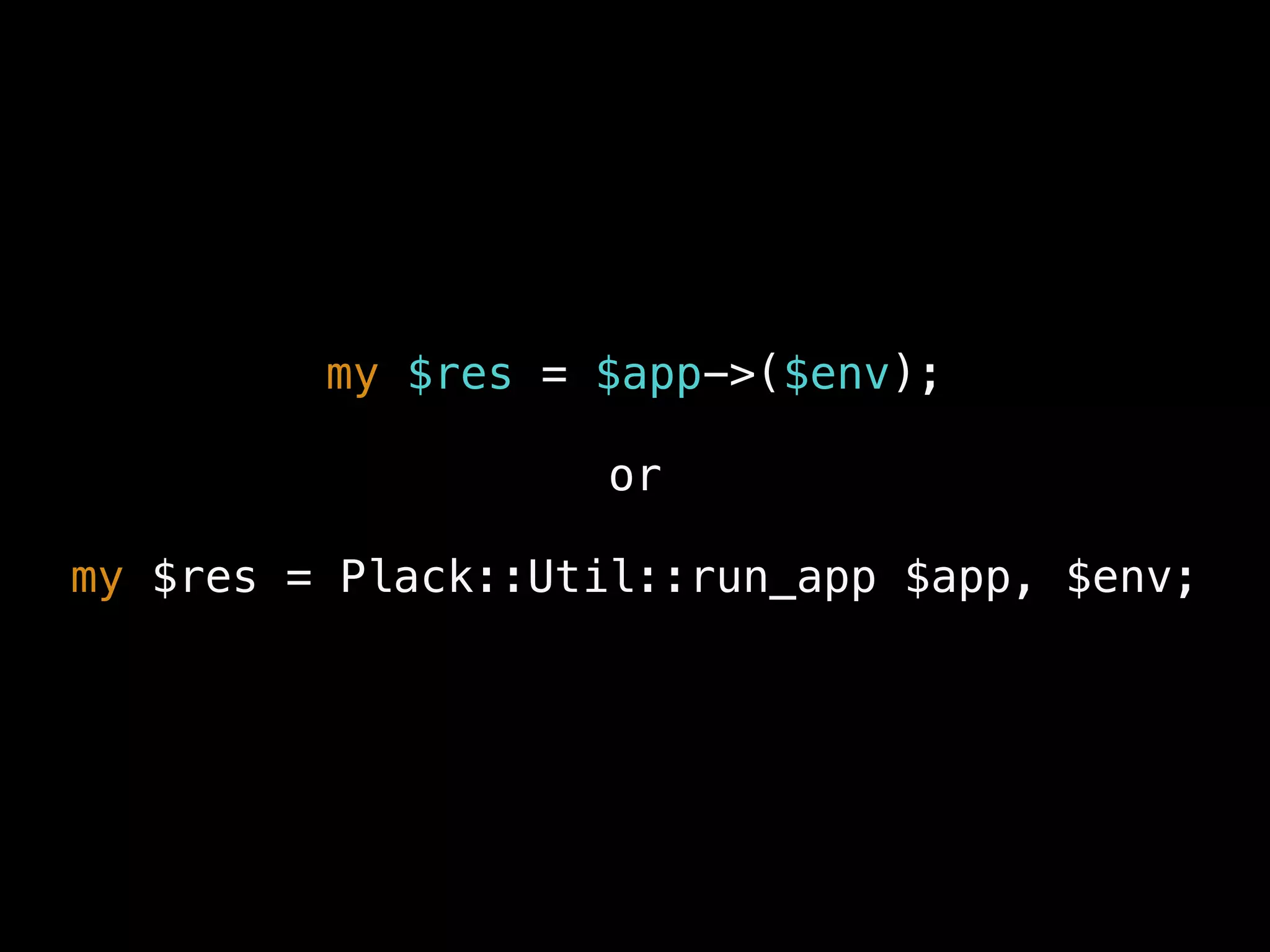 my $res = $app->($env);
or
my $res = Plack::Util::run_app $app, $env;
 