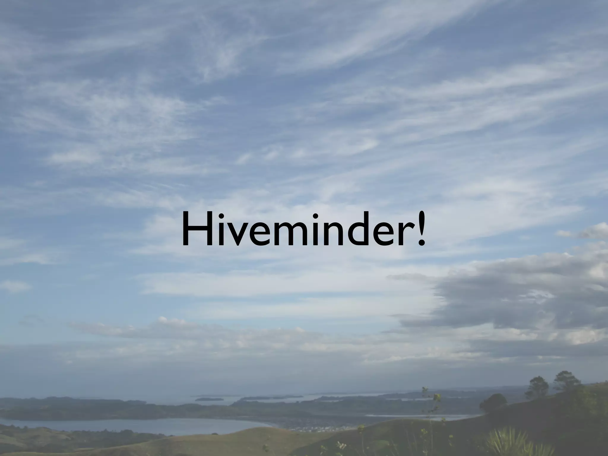 Hiveminder - Everything but the Secret Sauce