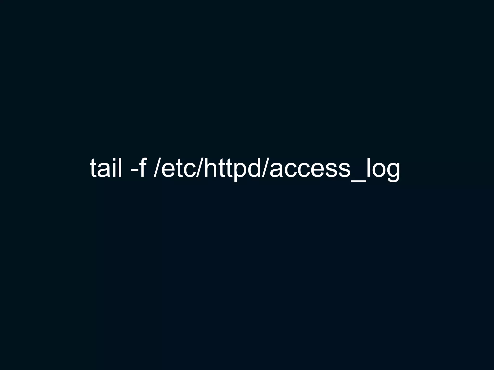 tail -f /etc/httpd/access_log
 