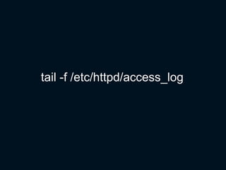 tail -f /etc/httpd/access_log
 