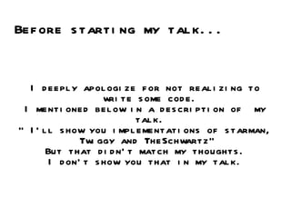 Before starting my talk... I deeply apologize for not realizing to write some code. I mentioned below in a description of ...