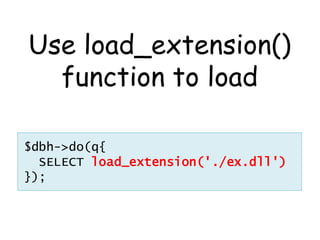 Use load_extension()
  function to load

$dbh->do(q{
  SELECT load_extension('./ex.dll')
});
 