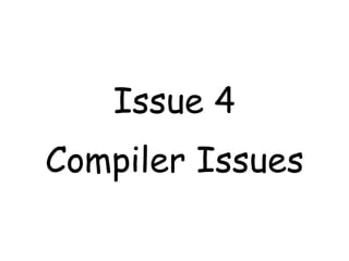 Issue 4
Compiler Issues
 
