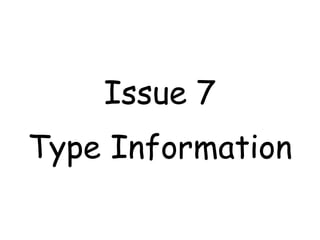 Issue 7
Type Information
 