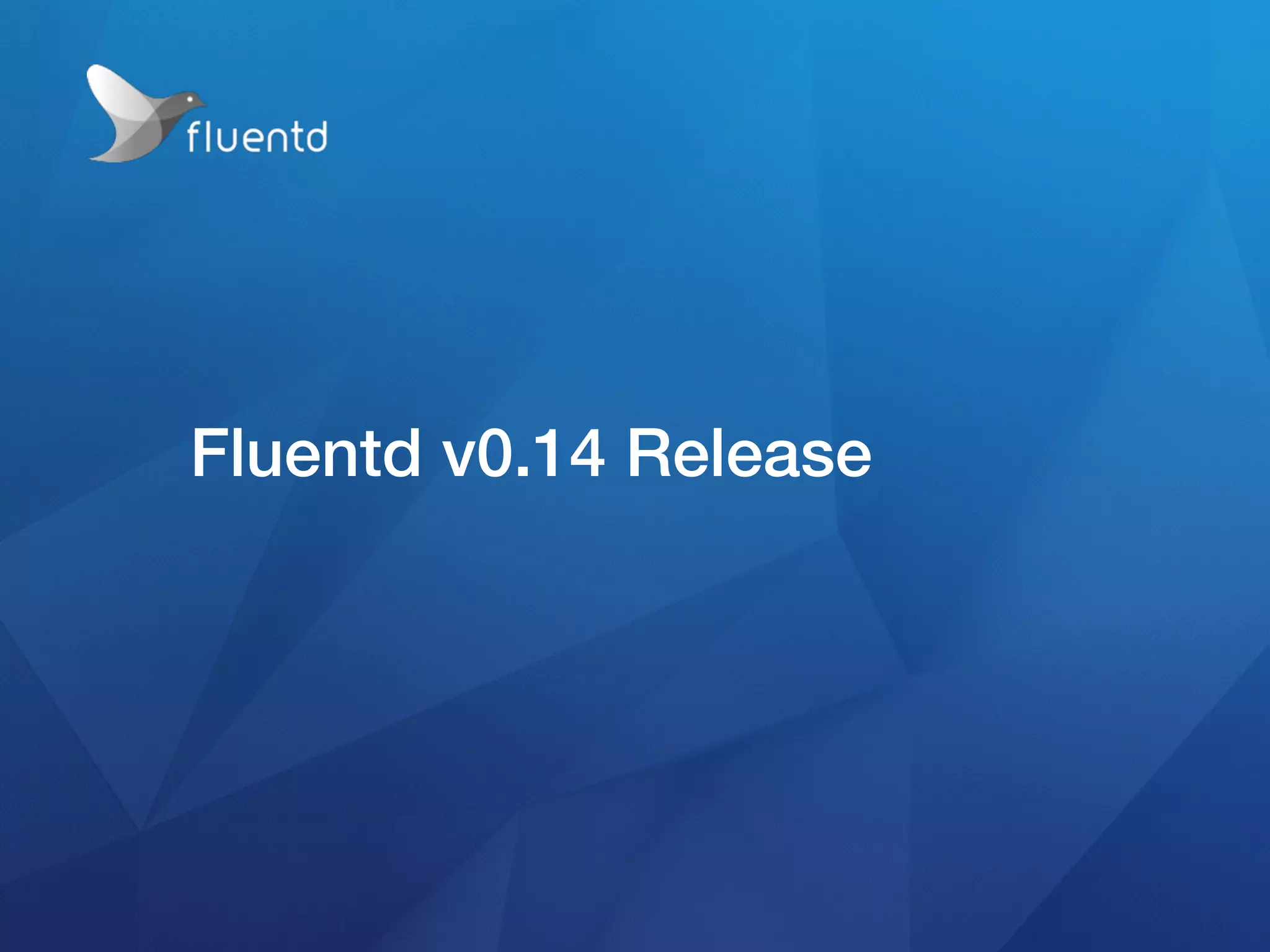 Fluentd v0.14 Release
 