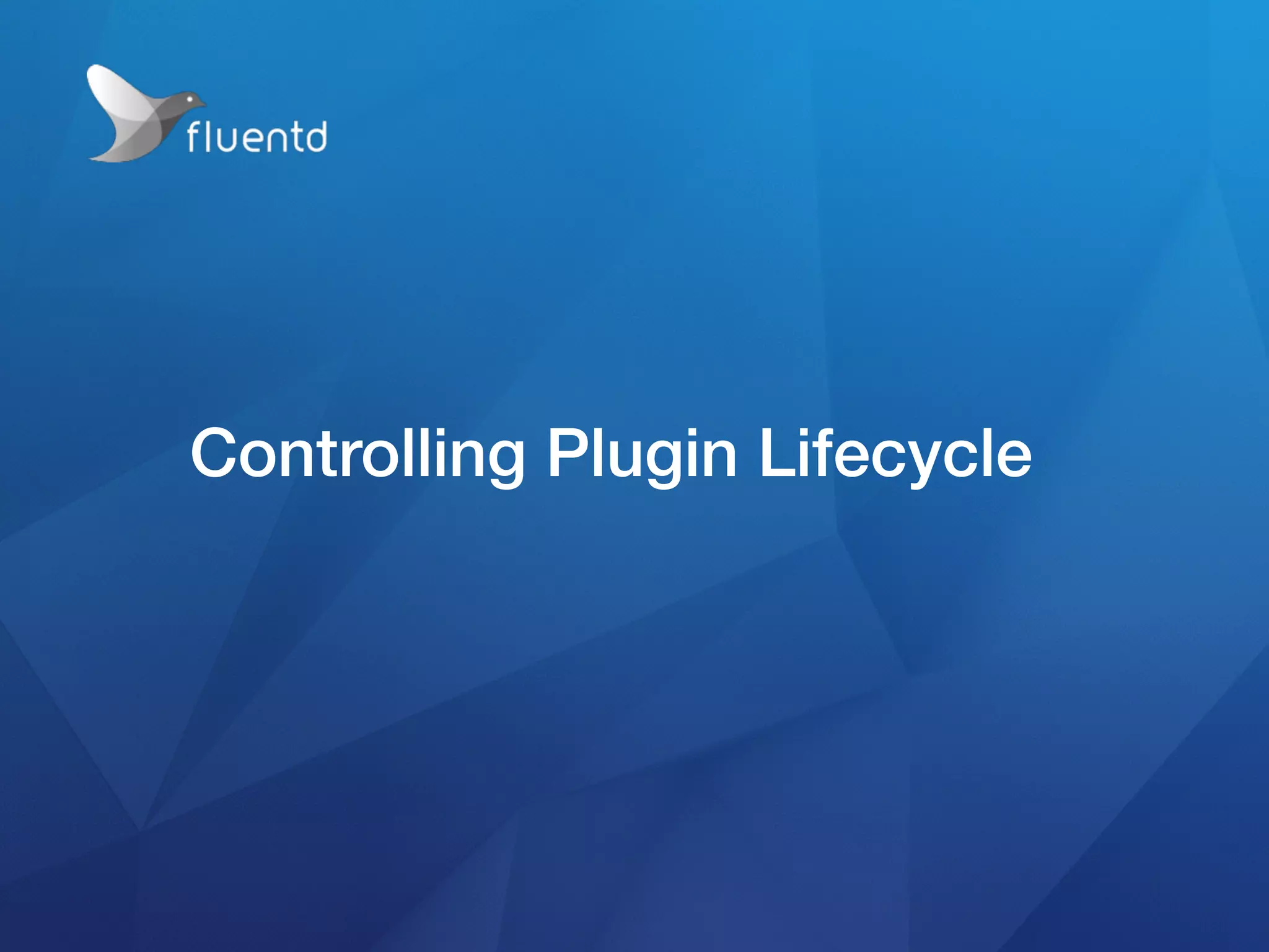 Controlling Plugin Lifecycle
 