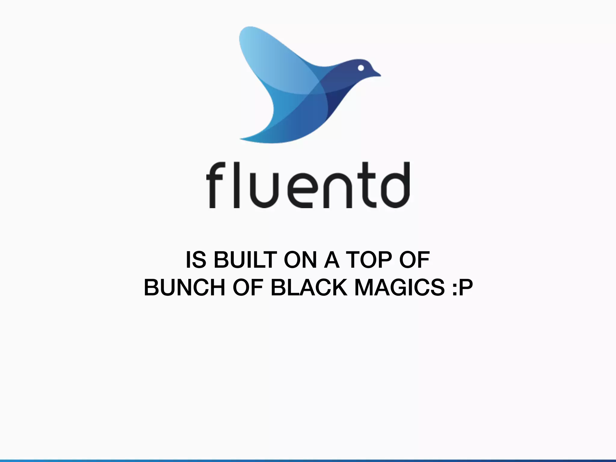 IS BUILT ON A TOP OF
BUNCH OF BLACK MAGICS :P
 