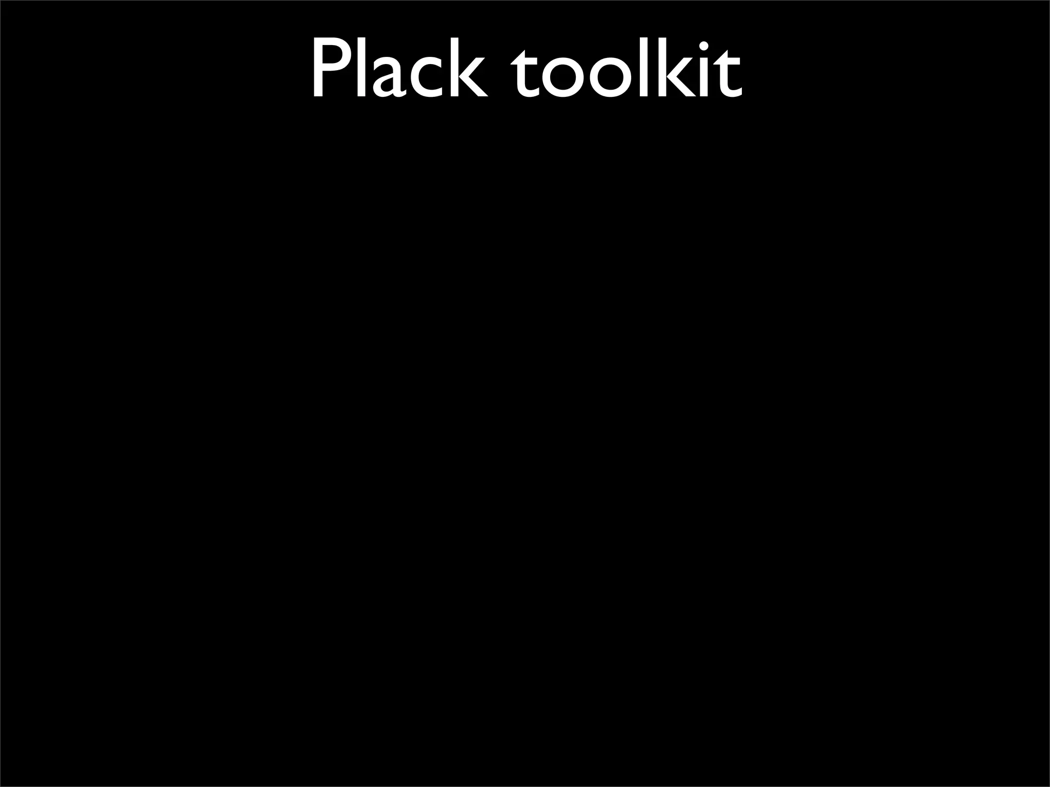 Plack toolkit
 