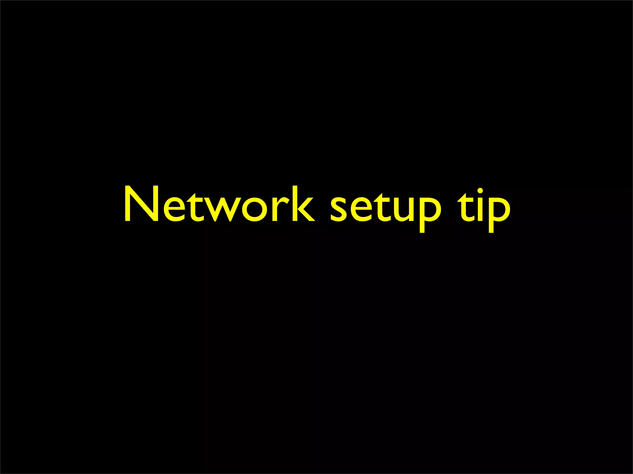 Network setup tip
 