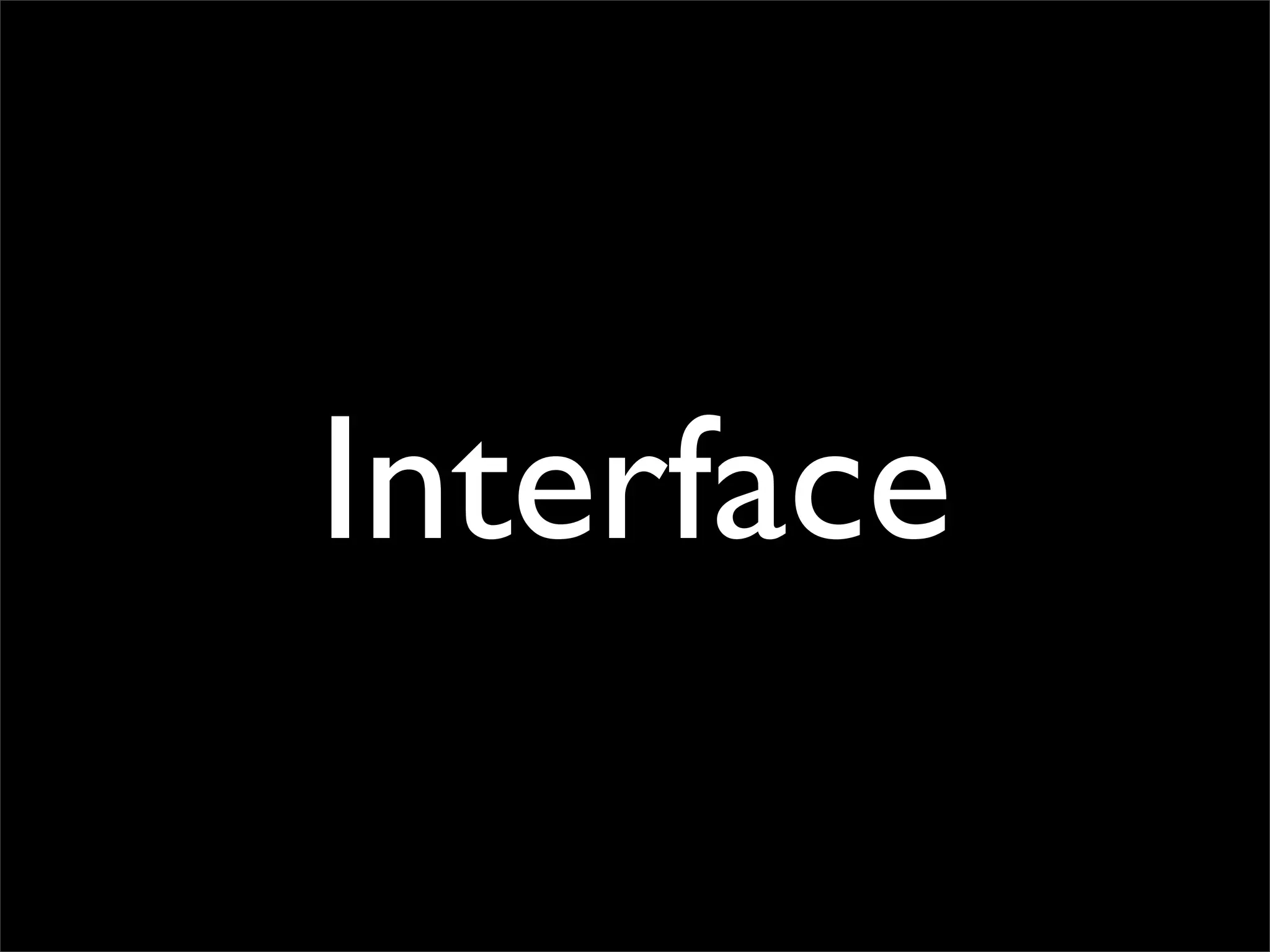 Interface
 