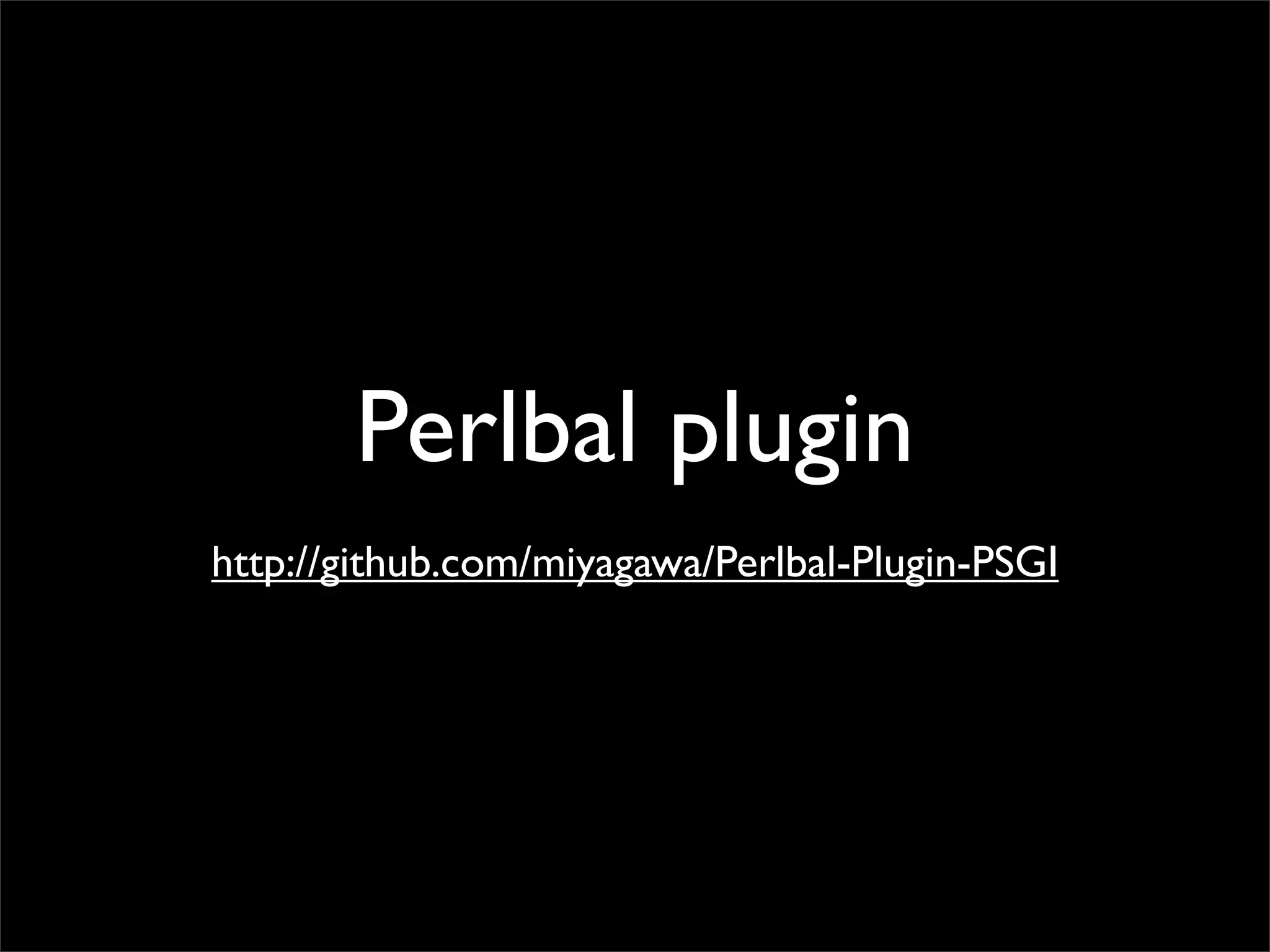Perlbal plugin
http://github.com/miyagawa/Perlbal-Plugin-PSGI
 