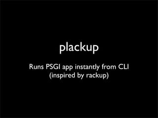 Plack::Middleware
  (160+ modules - July 2011)
 