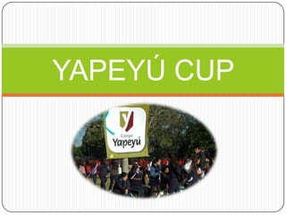 YAPEYÚ CUP
 