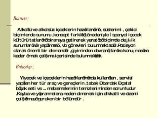 Barmen ; Alkollü ve alkolsüz içceklerin hazırlanımı , süslenimi , çekici biçimlerde sunumu ,konsept farklılığı nedeniyle İspanyol içecek kültürü tatlarını biraraya getirerek yaratıcı biçimde değişik sunumlarının yapılması , vb görevleri bulunmaktadır.Pozisyon olarak önemli bir elemandır ,giyiminden davranışlarına konuşmasına kadar örnek çalışma içerisinde bulunmalıdır.  Bulaşıkçı ; Yiyecek ve içeceklerin hazırlanımında kullanılan , servisi yapılan her tür araç ve gereçlerin ,tabak – bardak – çatal bıçak seti vs ... malzemelerinin temizleniminden sorumludur .Kayba ve yıpranmalara neden olmamak için dikkatli ve özenli çalışılması gereken bir bölümdür . 