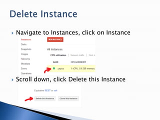  Navigate to Instances, click on Instance
 Scroll down, click Delete this Instance
 