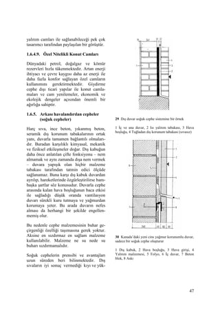 47
yalıtım camları ile sağlanabileceği pek çok
tasarımcı tarafından paylaşılan bir görüştür.
1.6.4.9. Özel Nitelikli Konut Camları
Dünyadaki petrol, doğalgaz ve kömür
rezervleri hızla tükenmektedir. Artan enerji
ihtiyacı ve çevre kaygısı daha az enerji ile
daha fazla konfor sağlayan özel camların
kullanımını gerektirmektedir. Giydirme
cephe dışı ticari yapılar ile konut camla-
maları ve cam yenilemeler, ekonomik ve
ekolojik dengeler açısından önemli bir
ağırlığa sahiptir.
1.6.5. Arkası havalandırılan cepheler
(soğuk cepheler)
Harç sıva, ince beton, yıkanmış beton,
seramik dış korunum tabakalarının ortak
yanı, duvarla tamamen bağlantılı olmaları-
dır. Buradan karşılıklı kimyasal, mekanik
ve fiziksel etkileşmeler doğar. Dış kabuğun
daha önce anlatılan çifte fonksiyonu – nem
almamak ve aynı zamanda dışa nem vermek
– duvara yapışık olan hiçbir malzeme
tabakası tarafından tatmin edici ölçüde
sağlanamaz. Buna karşı dış kabuk duvardan
ayrılıp, hareketlerinde özgürleştirilirse bam-
başka şartlar söz konusudur. Duvarla cephe
arasında kalan hava boşluğunun baca etkisi
ile sağladığı düşük oranda vantilasyon
duvarı sürekli kuru tutmaya ve yağmurdan
korumaya yeter. Bu arada duvarın nefes
alması da herhangi bir şekilde engellen-
memiş olur.
Bu nedenle cephe malzemesinin buhar ge-
çirgenliği özelliği taşımasına gerek yoktur.
Aksine en sızdırmaz en sağlam malzeme
kullanılabilir. Malzeme ne su nede su
buharı sızdırmamalıdır.
Soğuk cephelerin prensibi ve avantajları
uzun süreden beri bilinmektedir. Dış
sıvaların iyi sonuç vermediği kıyı ve yük-
29 Dış duvar soğuk cephe sistemine bir örnek
1 Đç ve ana duvar, 2 Isı yalıtım tabakası, 3 Hava
boşluğu, 4 Tuğladan dış korunum tabakası (sıvasız)
30 Kanada’daki yeni cins yağmur korunumlu duvar,
sadece bir soğuk cephe oluşturur
1 Dış kabuk, 2 Hava boşluğu, 3 Hava girişi, 4
Yalıtım malzemesi, 5 Folyo, 6 Đç duvar, 7 Beton
blok, 8 Askı
 