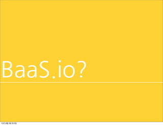 Android
BaaS.io
13.	
 