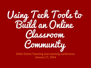 Using Tech Tools to
Build an Online
Classroom
Community

 