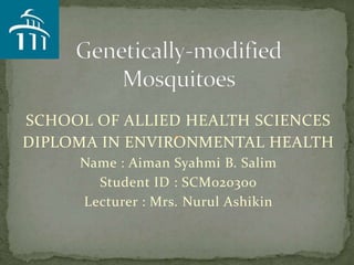 SCHOOL OF ALLIED HEALTH SCIENCES 
DIPLOMA IN ENVIRONMENTAL HEALTH 
Name : Aiman Syahmi B. Salim 
Student ID : SCM020300 
Lecturer : Mrs. Nurul Ashikin 
 