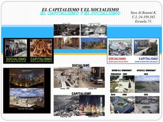 EL CAPITALISMO Y EL SOCIALISMO
Yara Al Bounni K.
C.I.:24.350.582
Escuela:71.
 