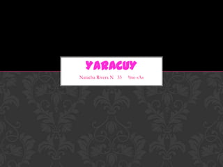 YARACUY
Natacha Rivera N 35

9no «A»

 
