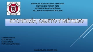 REPÚBLICA BOLIVARIANA DE VENEZUELA
UNIVERSIDAD FERMÍN TORO
VICERRECTORADO ACADÉMICO
ESCUELA DE COMUNICACIÓN SOCIAL
Yaraikellyn Peraza
CI 24.397.286
Sección: SAIA B
Prof. Rosmary Mendoza
BARQUISIMETO, MARZO 2016
 